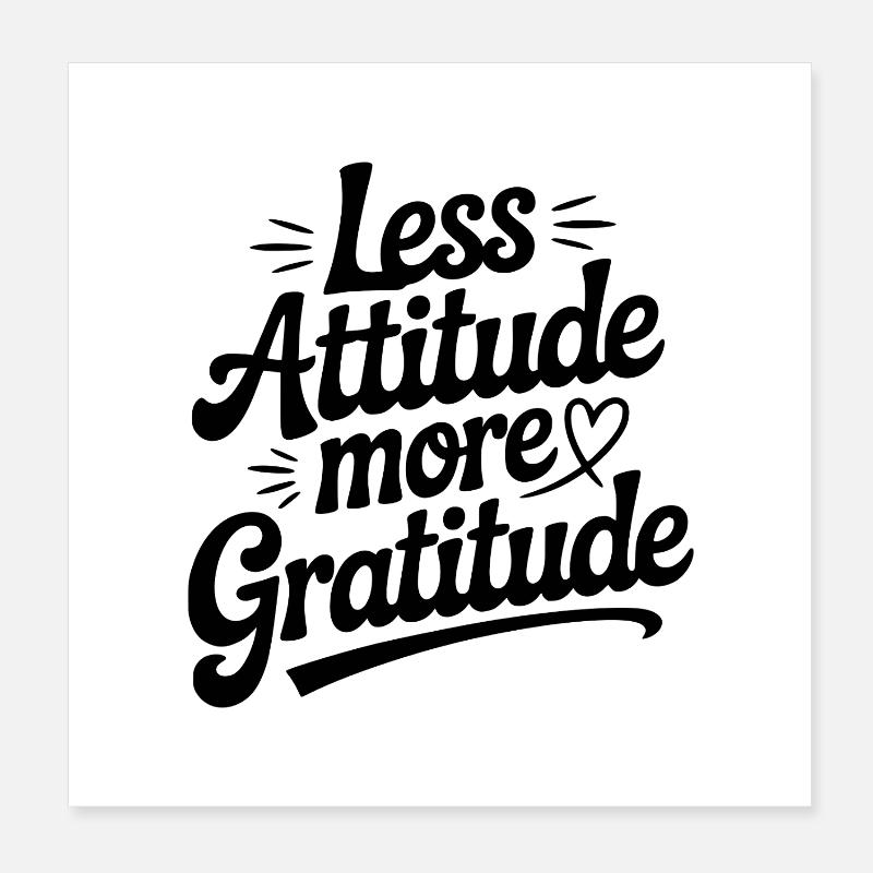 Less Attitude More Gratitude Poster 8" x 8" (20x20 cm)