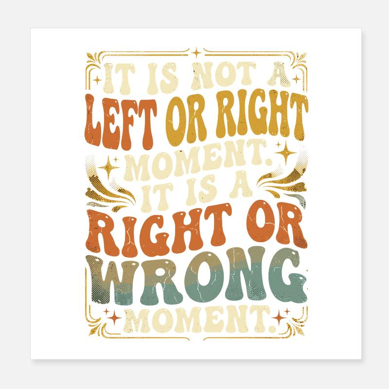 Right Wrong Moment Poster 8" x 8" (20x20 cm)