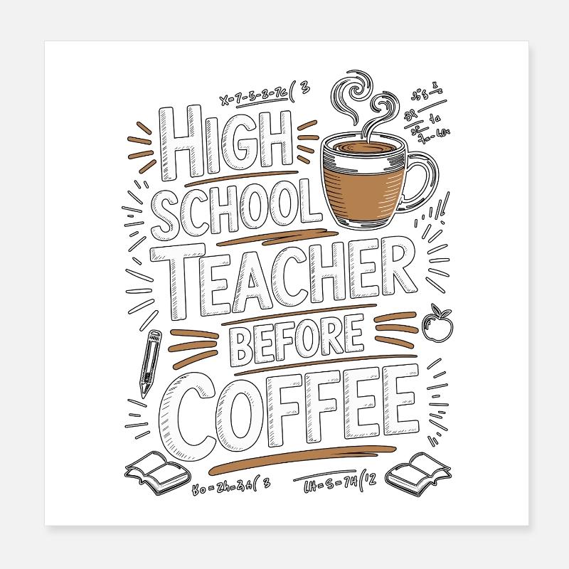 High School Teacher Before Educator Coffee Lover Poster 8" x 8" (20x20 cm)
