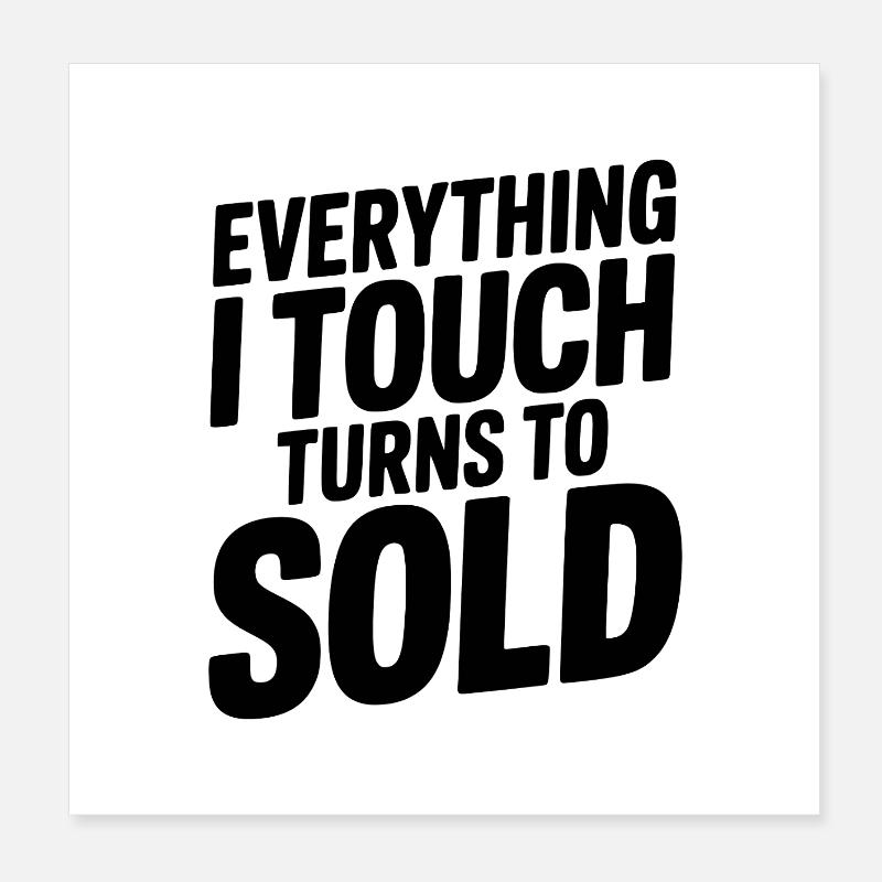Tout ce que je touche devient vendu Poster 20 x 20 cm