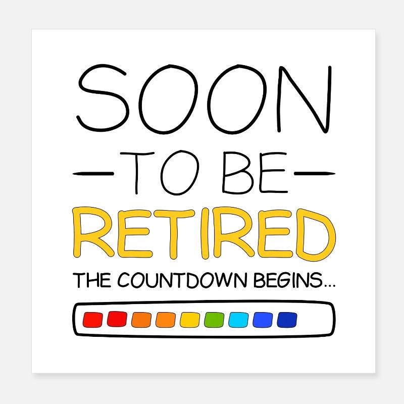 Ruhestand wird bald in den Ruhestand gehen Der Countdown beginnt Poster 20x20 cm