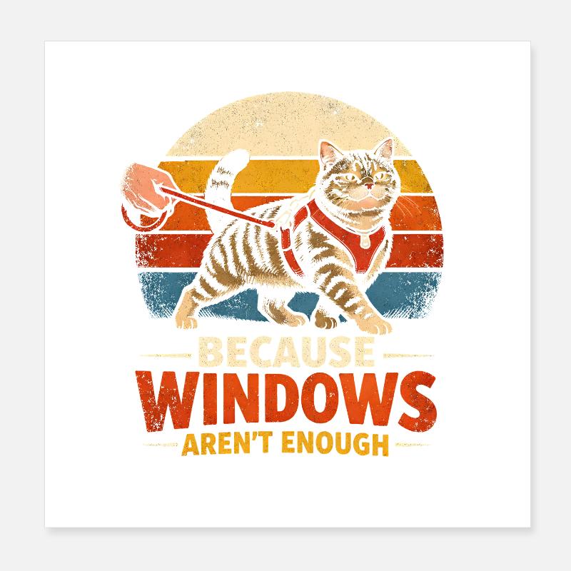 Windows are not enough | Cat on leash Poster 8" x 8" (20x20 cm)