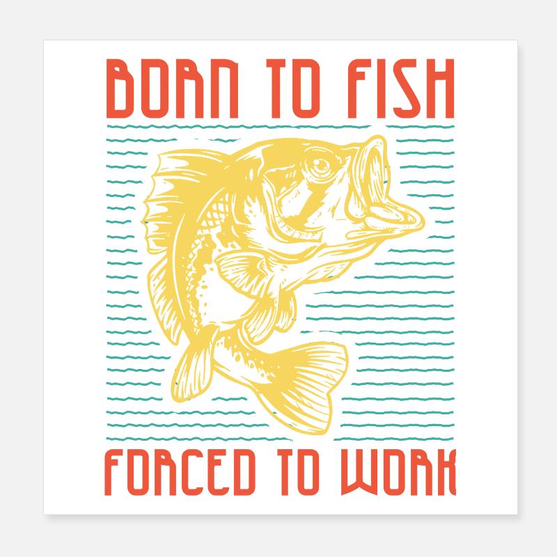 Born to Fish Arbeit? Nein Danke Poster 8" x 8" (20x20 cm)