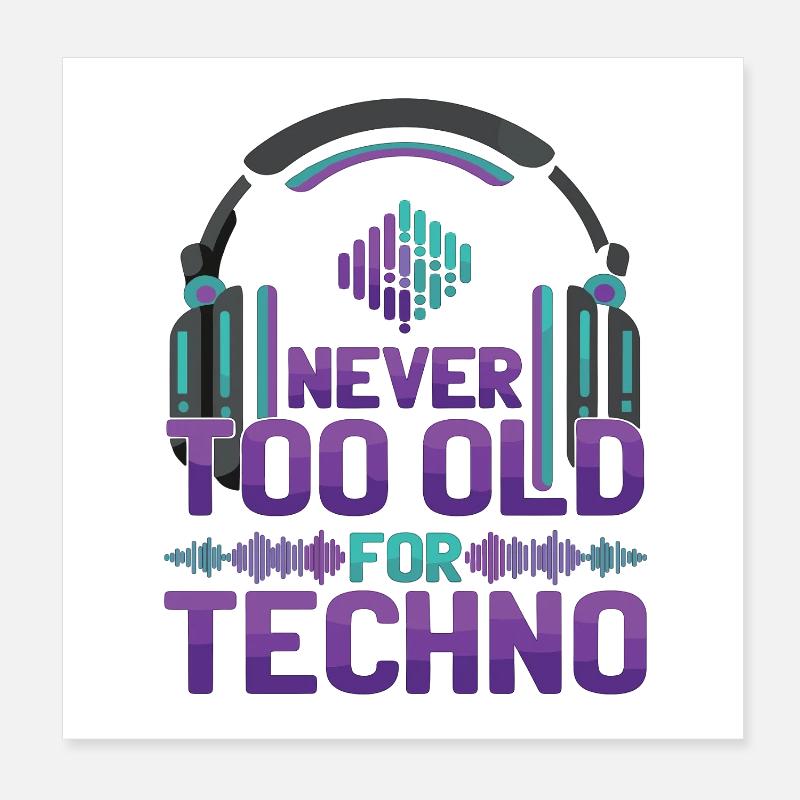 Never Too Old Techno Music DJ Poster 8" x 8" (20x20 cm)