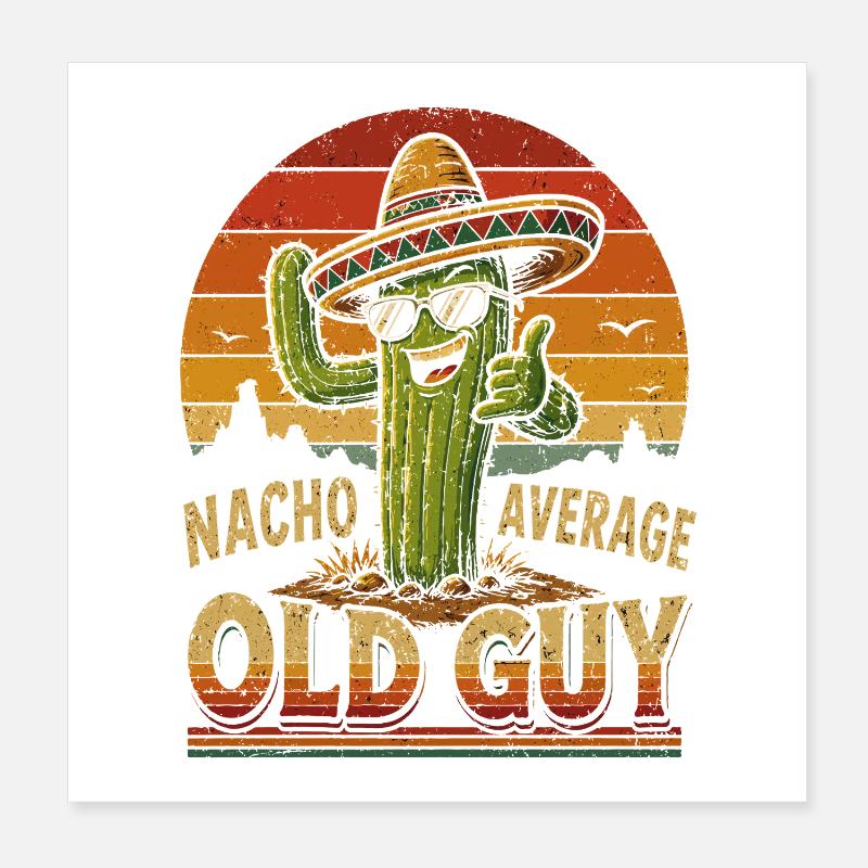 Nacho Average Old Guy Cactus Shirt Poster 8" x 8" (20x20 cm)