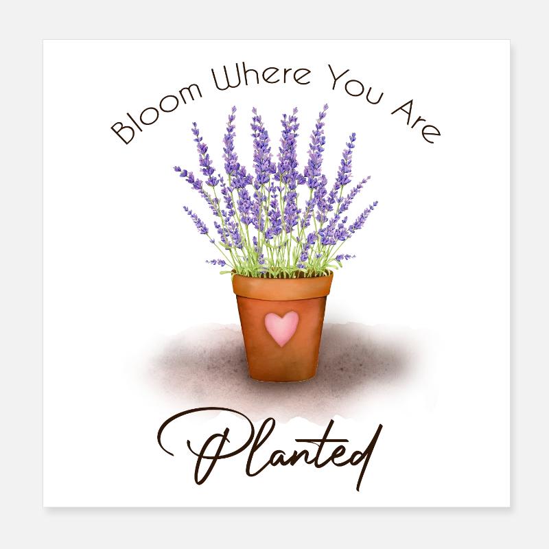 Bloom Where You Are Planted Poster 8" x 8" (20x20 cm)