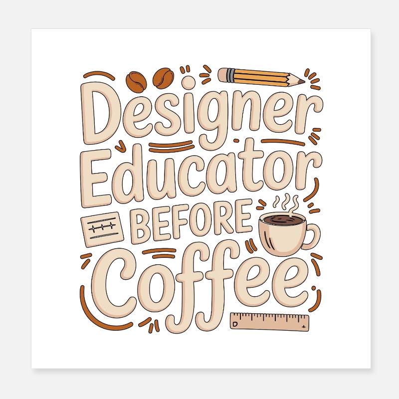 Designer Educator Before Art Educator Coffee Lover Poster 20x20 cm