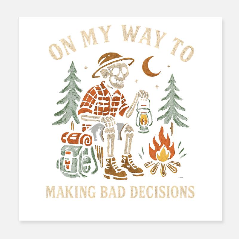 Camping Humor On My Way To Making Bad Decisions  Poster 20x20 cm