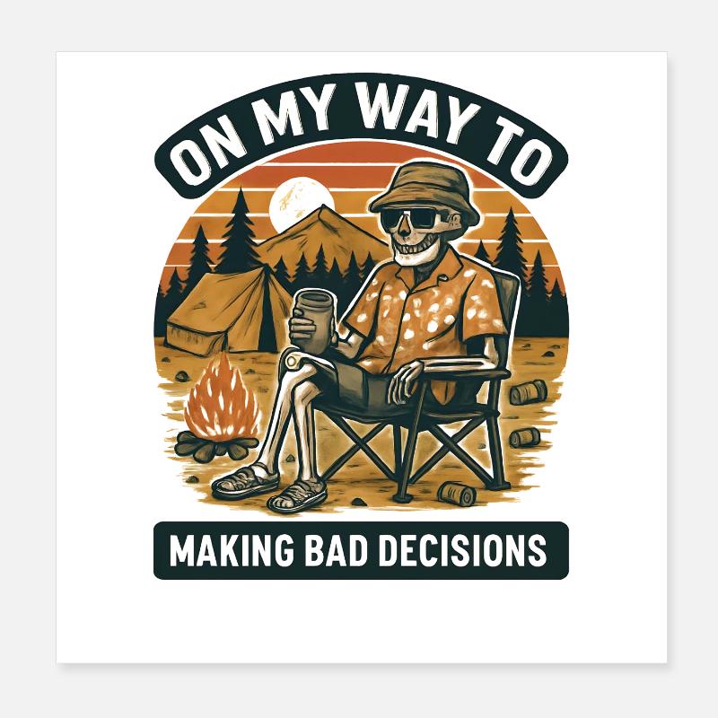Camping Humor On My Way To Making Bad Decisions  Poster 20x20 cm