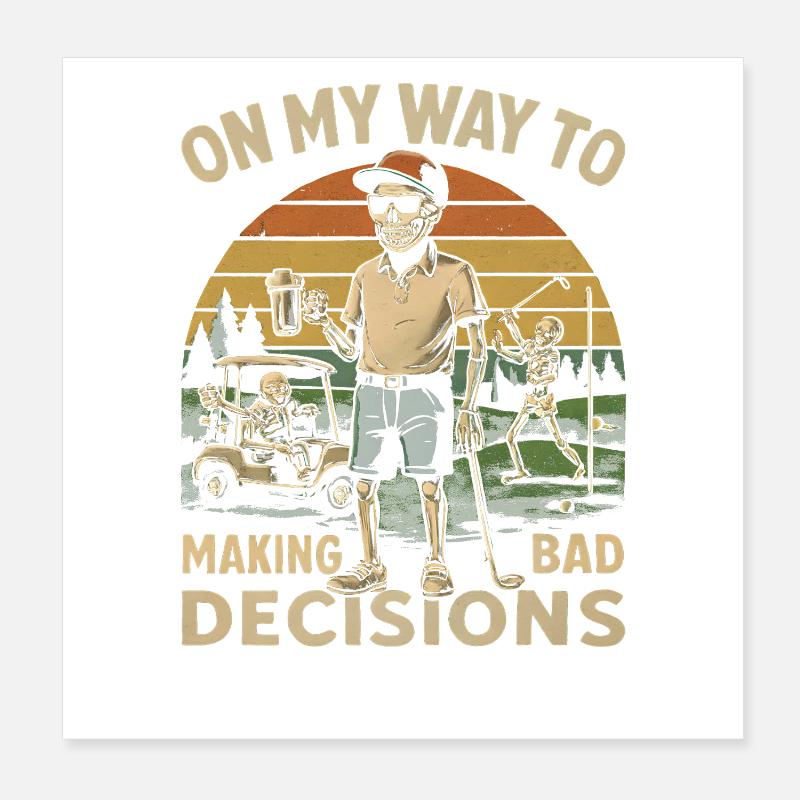 Golf Humor On My Way To Making Bad Decisions Poster 8" x 8" (20x20 cm)