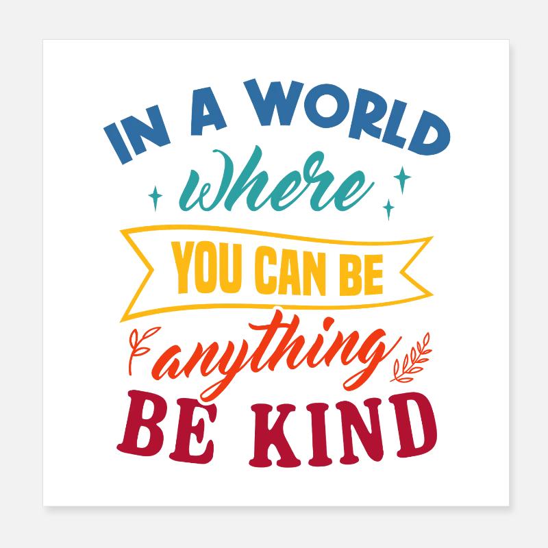 In A World Where You Can Be Anything Be Kind Art Poster 20x20 cm