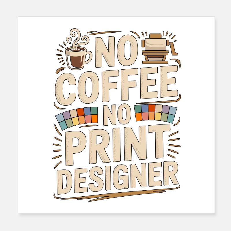 Designer d’impression sans café Expert en impression Amoureux du café Poster 20 x 20 cm