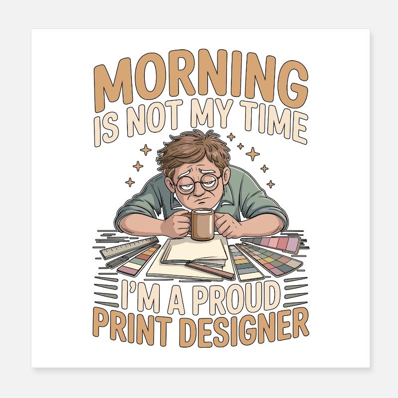 Print Designer Morning n’est pas mon temps Expert en impression Poster 20 x 20 cm