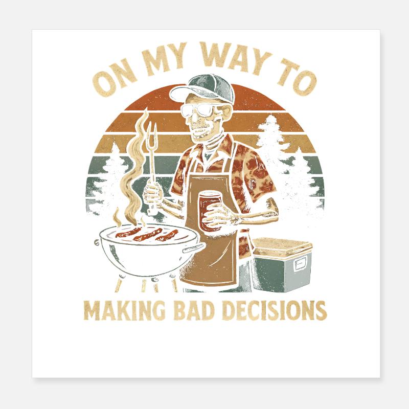 Grillen Humor On My Way To Making Bad Decisions  Poster 20x20 cm