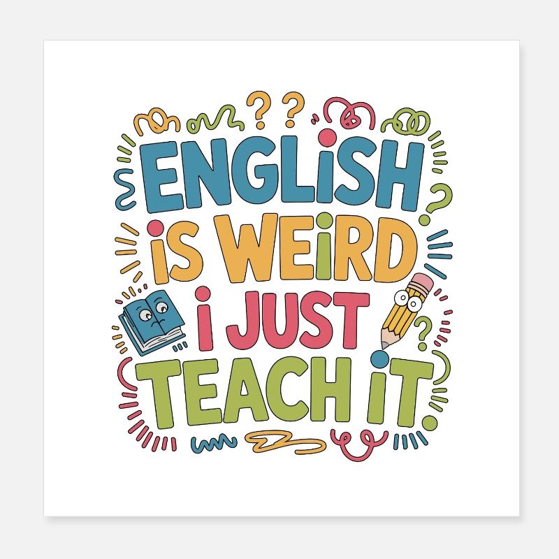 Professeur d’anglais langue seconde anglais c’est bizarre, je suis juste enseignant ESL Poster 20 x 20 cm