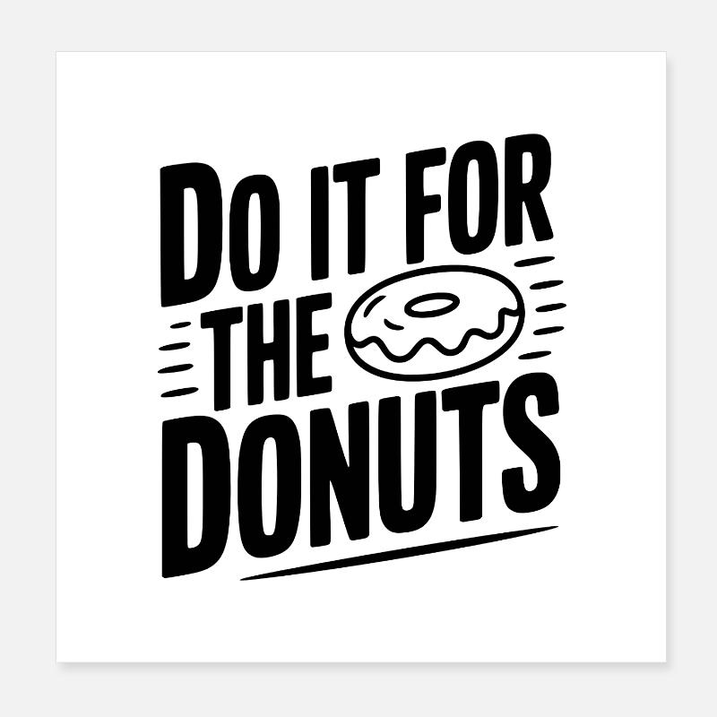 Do It For The Donuts Poster 8" x 8" (20x20 cm)