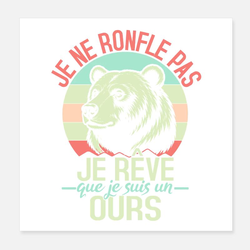 Je Ne Ronfle Pas Je Rêve Que Je Suis Un Ours Poster 20 x 20 cm
