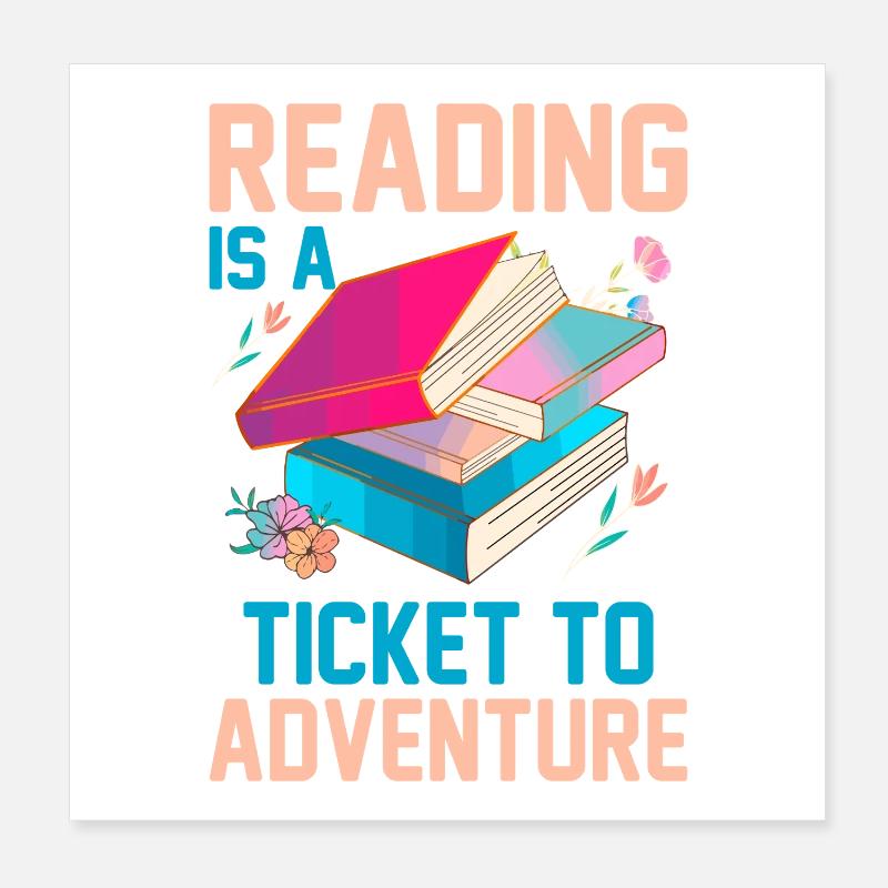 Reading is a ticket to adventure Poster 8" x 8" (20x20 cm)