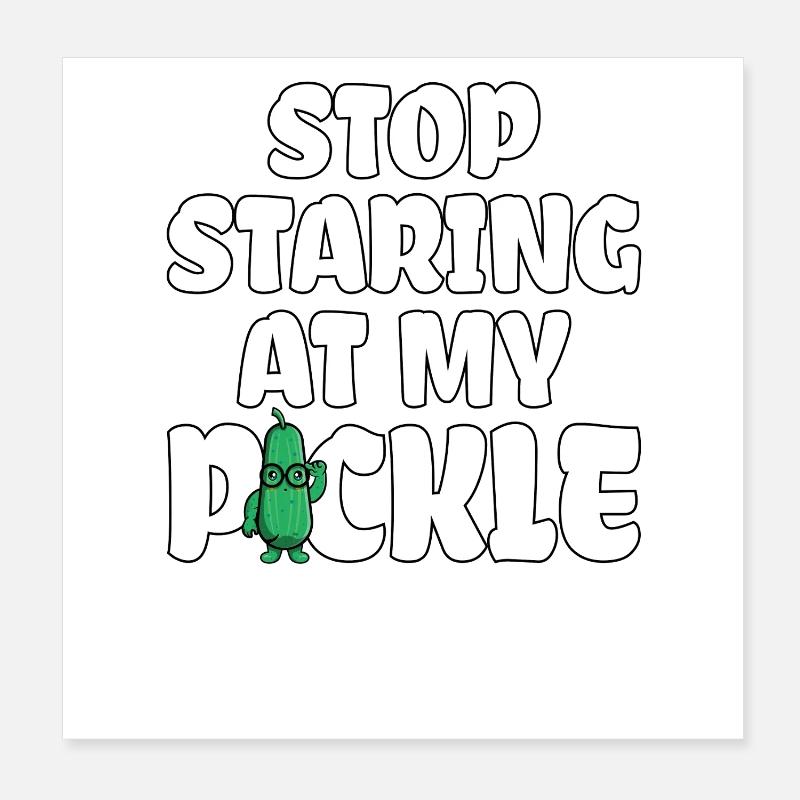 Arrêtez de regarder mon concombre cornichon Dictons drôles Poster 20 x 20 cm