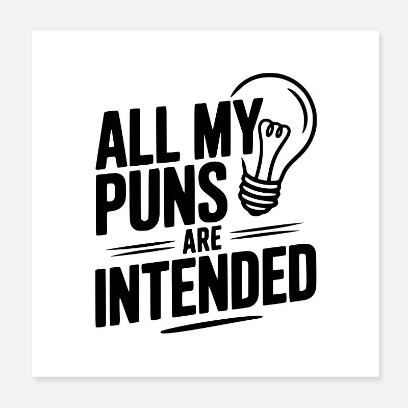 Tous mes jeux de mots sont intentionnels Poster 20 x 20 cm