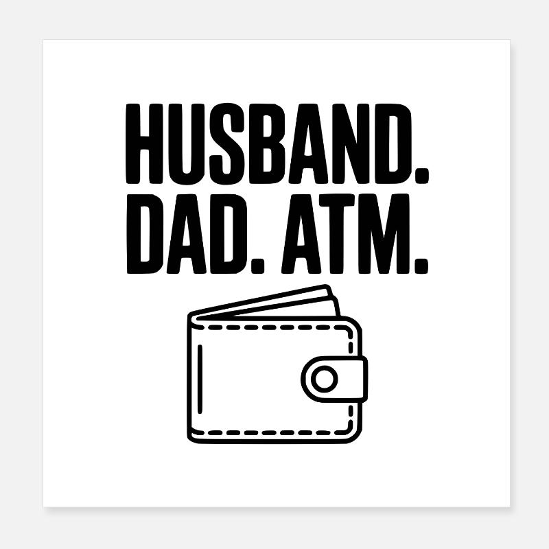 Husband. Dad. ATM. Poster 8" x 8" (20x20 cm)