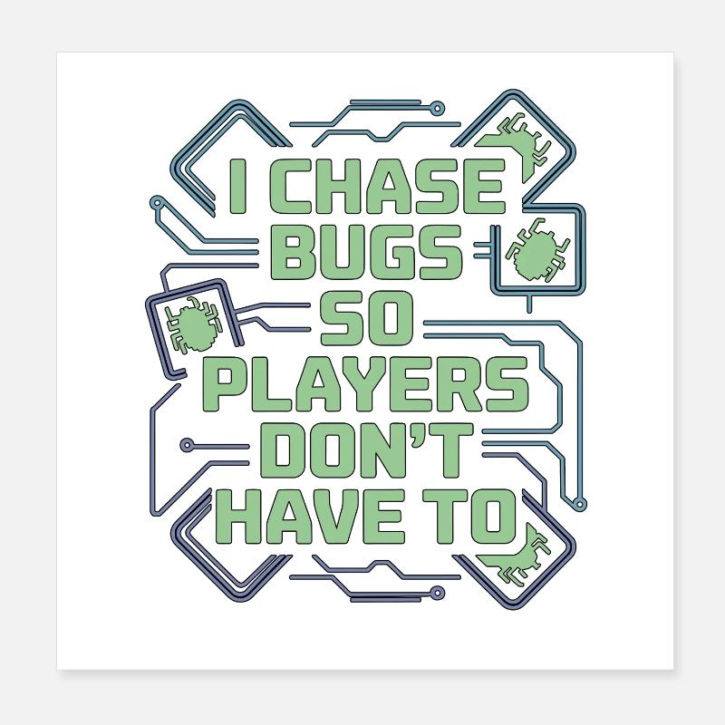 Game Developer I Chase Bugs So Game Programmer Poster 20x20 cm