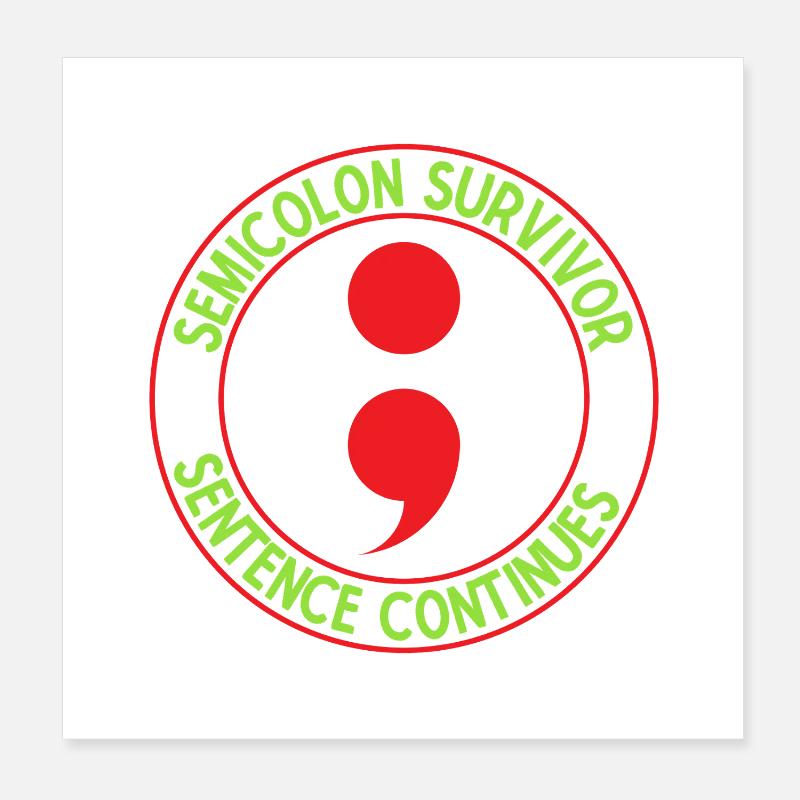 Sentence de survivant en prévention du suicide en point-virgule Poster 20 x 20 cm