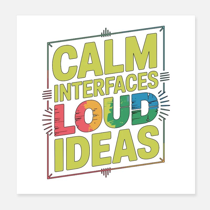 UX/UI Designer Calm Interfaces Loud Web Designer Poster 8" x 8" (20x20 cm)