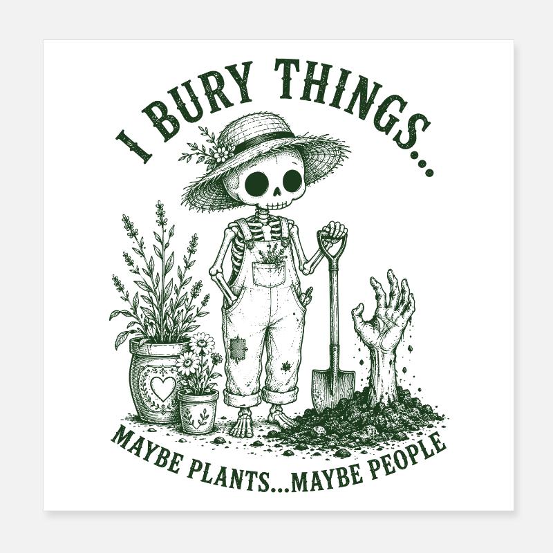 I Bury Things Maybe Plants Skeleton Poster 8" x 8" (20x20 cm)