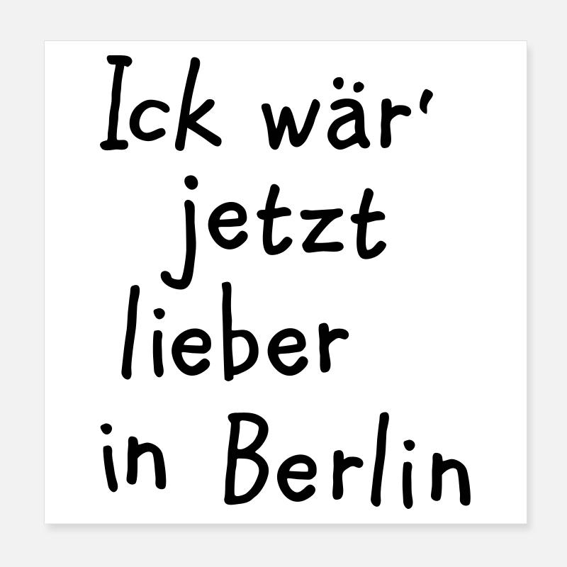Ick wär' jetzt lieber in Berlin Poster 20x20 cm