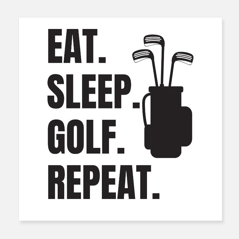 Eat Sleep Golf Repeat Poster 8" x 8" (20x20 cm)