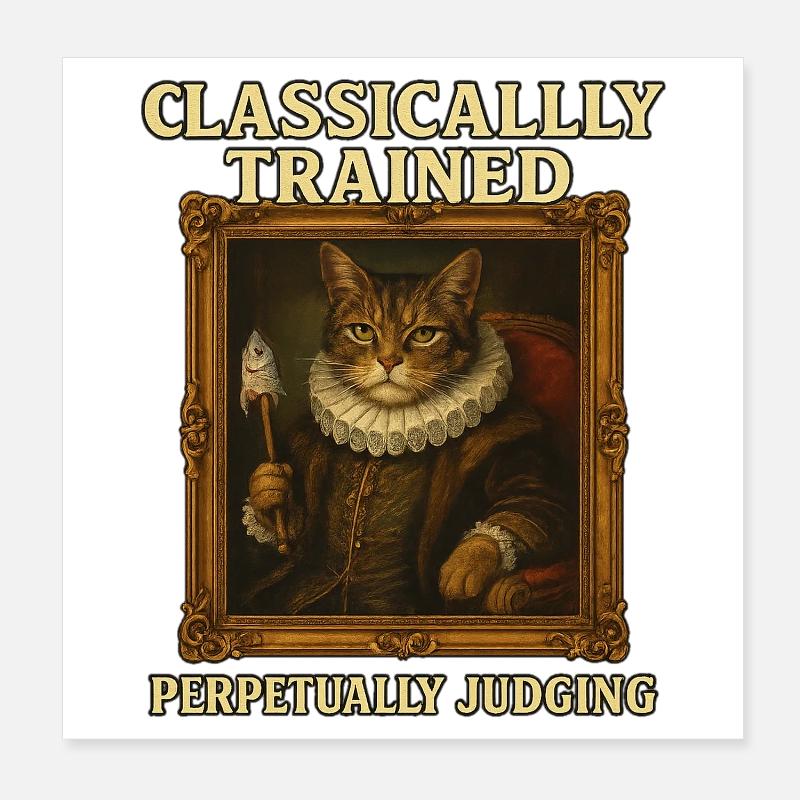 Classically Trained Perpetually Judging Renaissanc Poster 8" x 8" (20x20 cm)