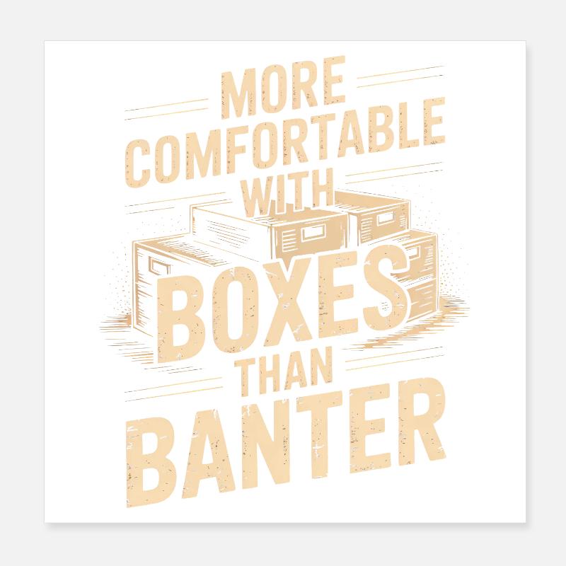 More Comfortable With Boxes Than Banter Poster 8" x 8" (20x20 cm)