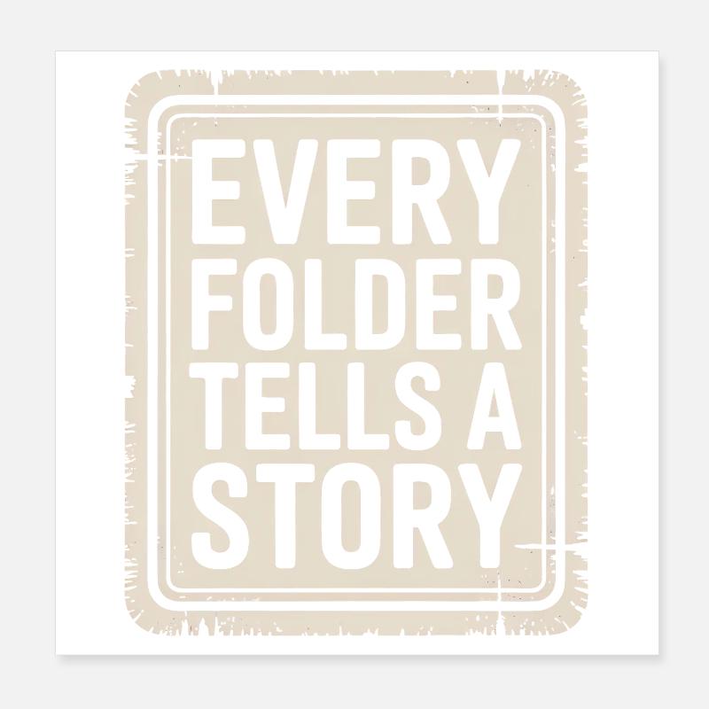Every Folder Tells a Story Poster 8" x 8" (20x20 cm)