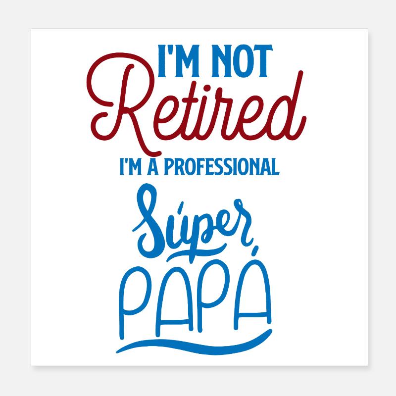 Pas un Pro Super Papa à la retraite Poster 20 x 20 cm