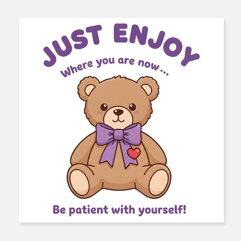 Teddybär Sei geduldig mit dir selbst Poster 20x20 cm