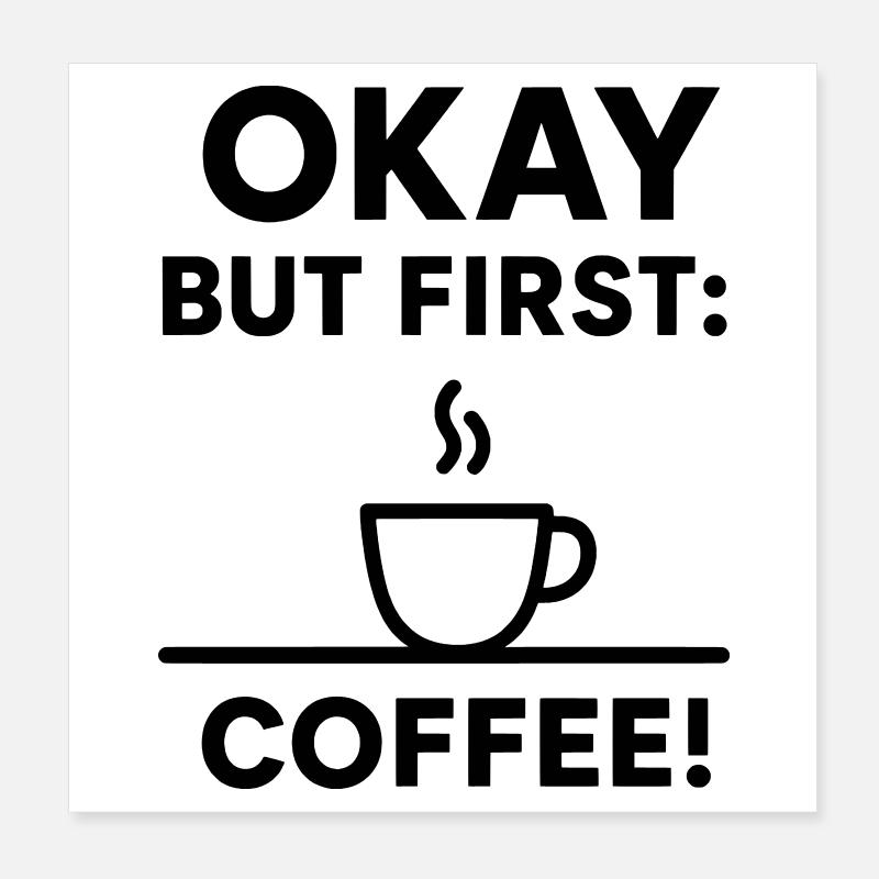 Okay, aber erster Kaffee Poster 20x20 cm