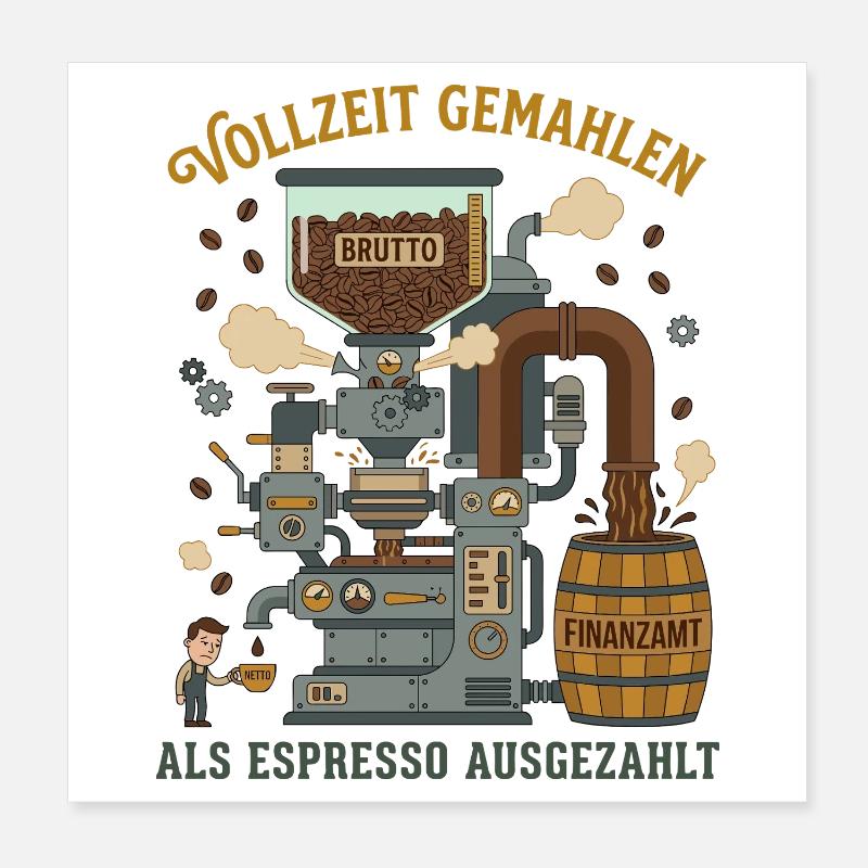 Meulée à plein temps payée sous forme d’espresso Poster 20 x 20 cm