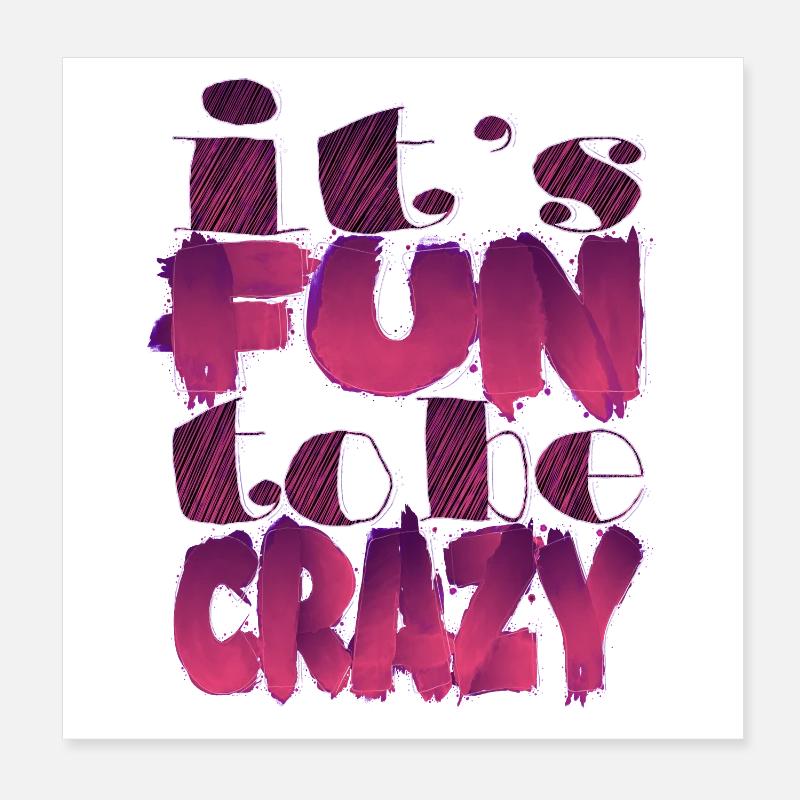 It's fun to be crazy Poster 20 x 20 cm