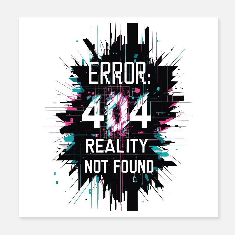 Error: Reality not found Poster 8" x 8" (20x20 cm)