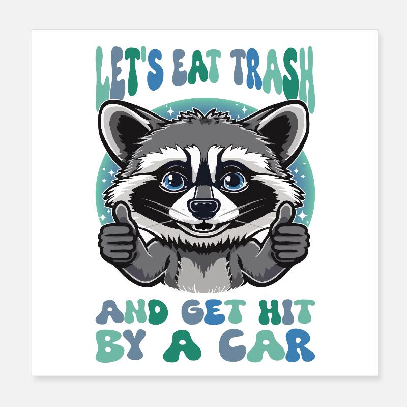 Eat Trash Waschbär Sarkasmus Poster 20x20 cm