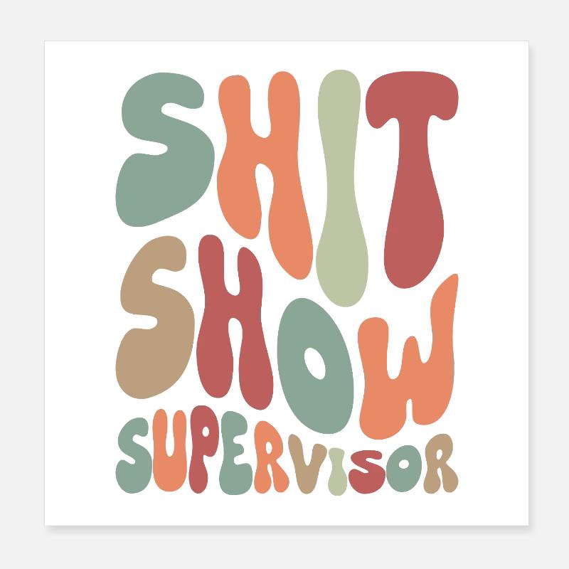 Shit Show Supervisor Poster 8" x 8" (20x20 cm)
