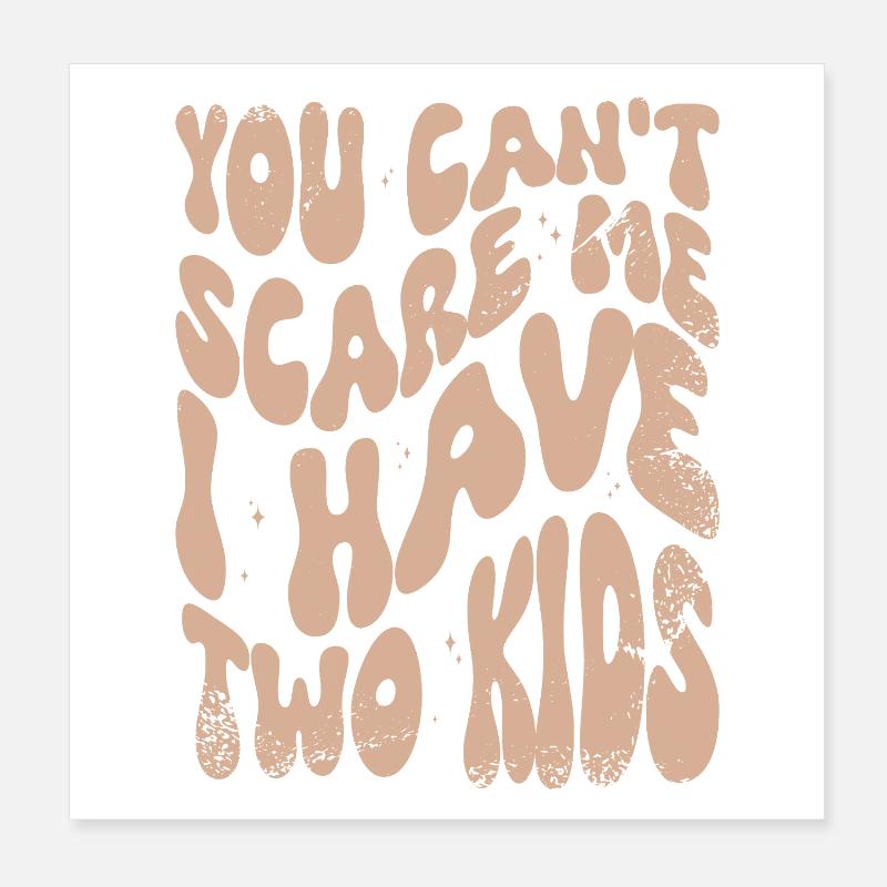 I'm not afraid, I have two children Poster 8" x 8" (20x20 cm)