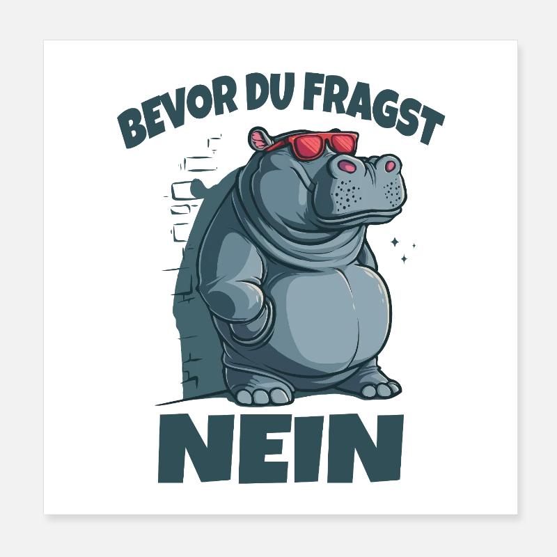 Bevor du Fragst Nein Hippo Poster 20x20 cm