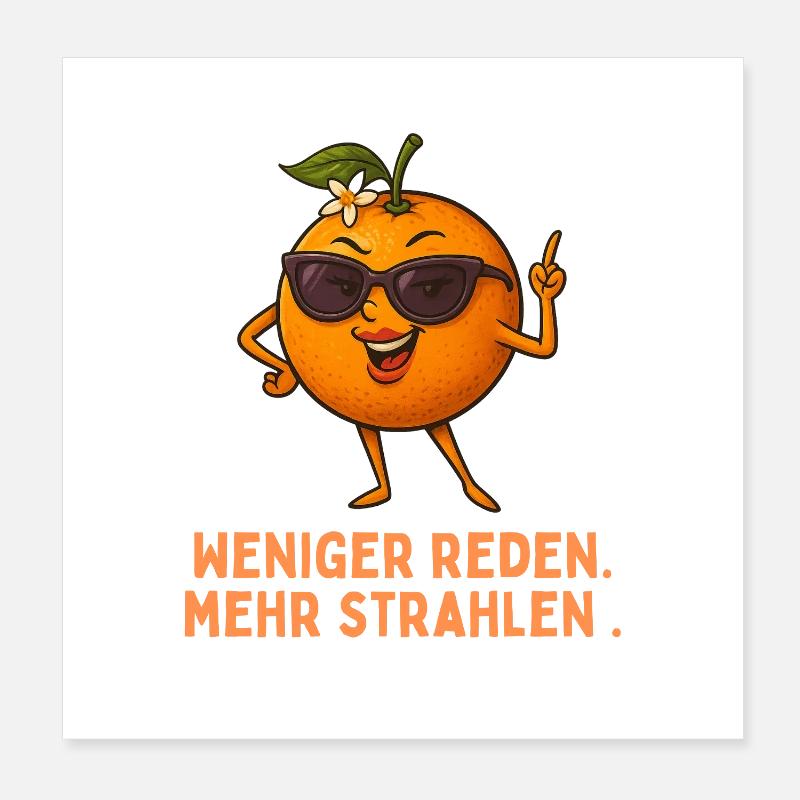 Weniger reden Mehr strahlen Orange Poster 20x20 cm