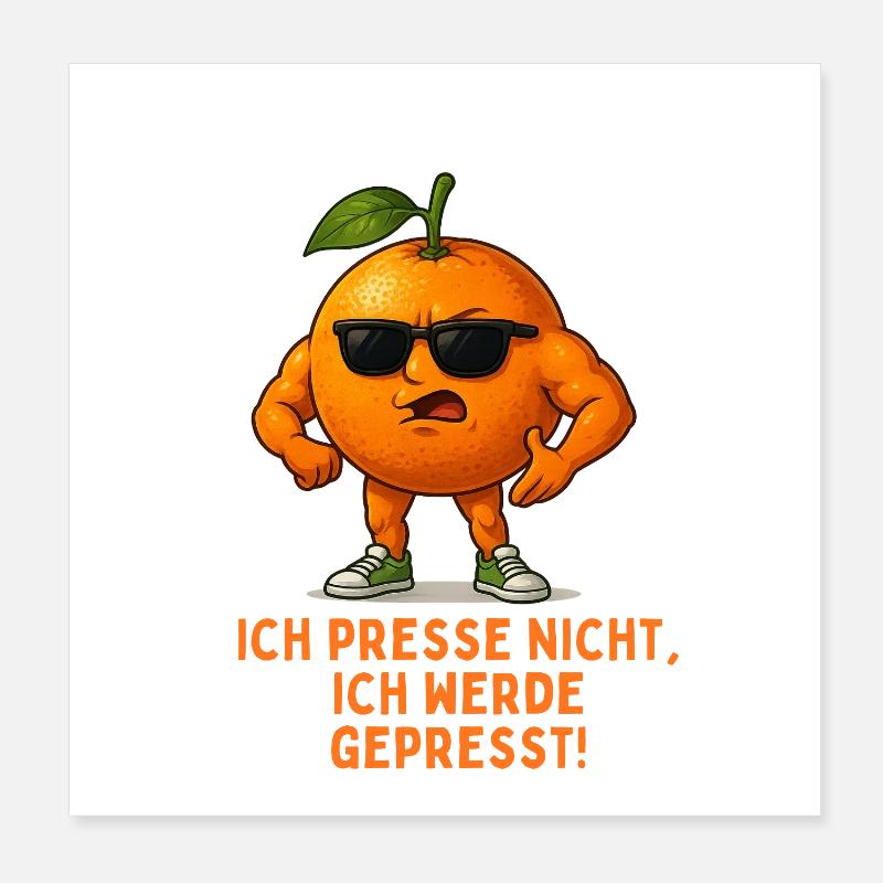 Orange mit Stil: Ich werde gepresst Poster 20x20 cm