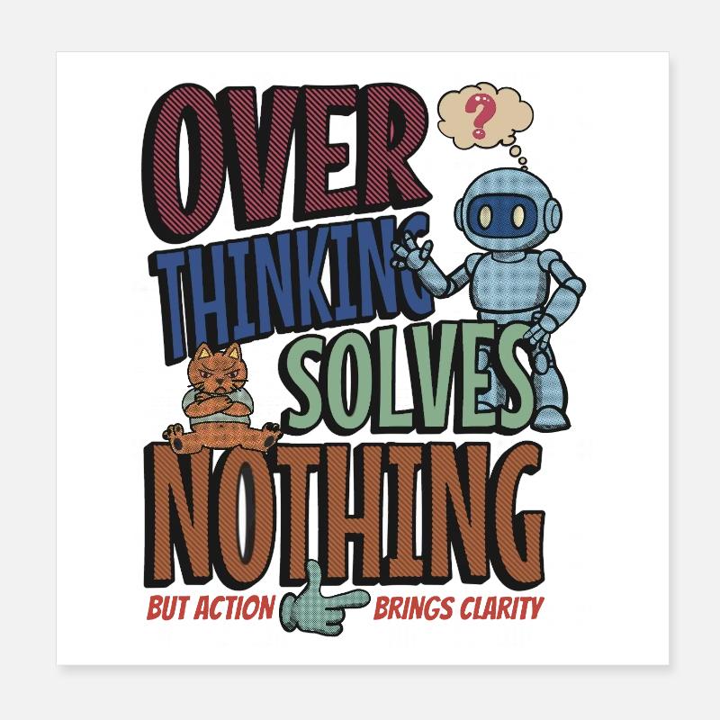 Over Thinking Solves Nothing Poster 8" x 8" (20x20 cm)