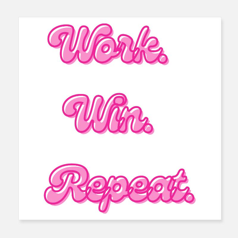 Work Win Repeat | Motivational saying Poster 8" x 8" (20x20 cm)