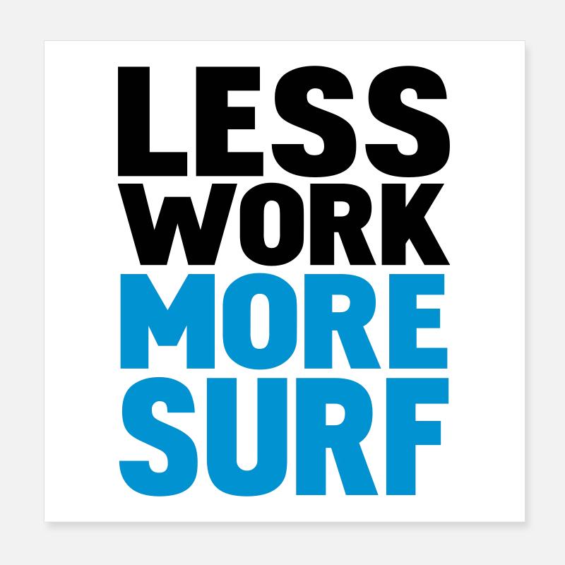 less work more surf Poster 20x20 cm