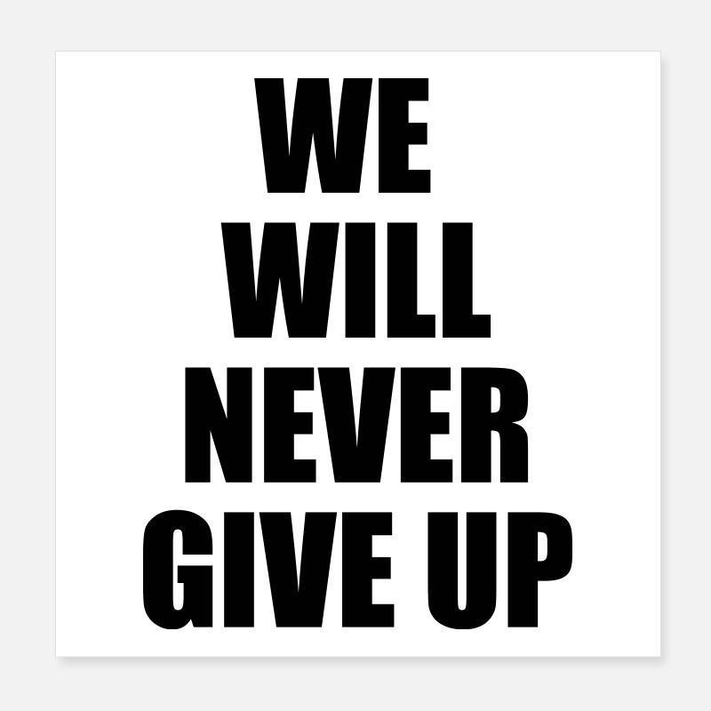 we will never give up Poster 20x20 cm